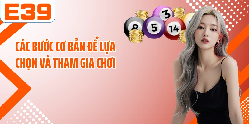 Các bước cơ bản để lựa chọn và tham gia chơi