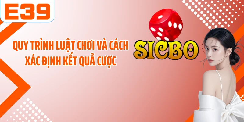 Quy trình luật chơi và cách xác định kết quả cược